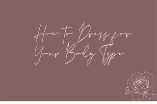 How to Dress for Your Body Type